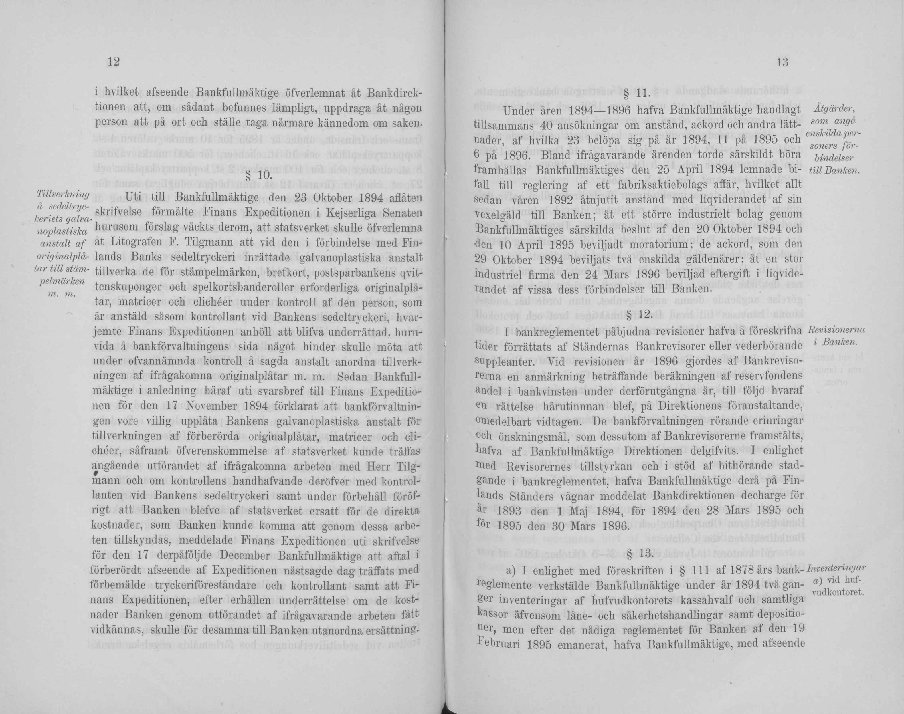 12 Tillverkning i hvilket afseende Bankfullmäktige öfverlemnat ät Bankdirektionen att, om sädant befunnes lämpligt, uppdraga ät nägon person att pä ort och ställe taga närmare kännedom om saken. 10.