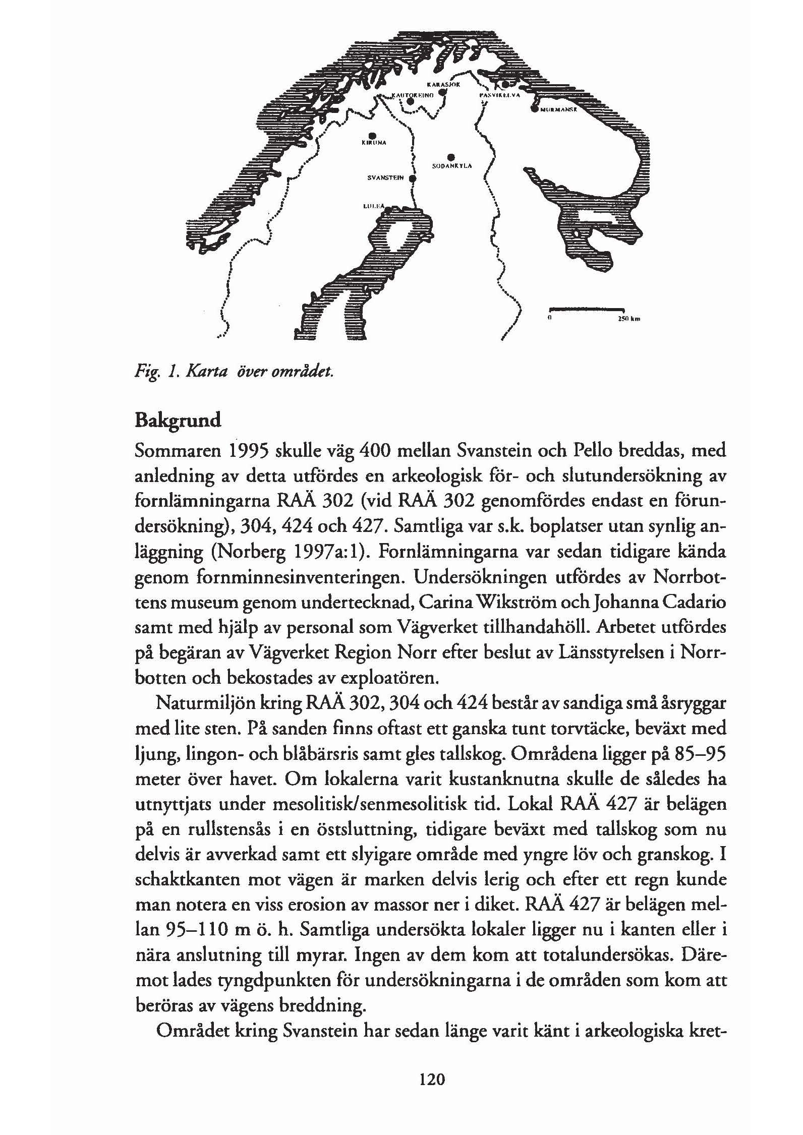 ~.J..' J lt"'as~", ~~"'~'ill:ein(j, -:;l'viu'.va t. ro -...5 ',.1..;,'''\,:... ) " \ ;-\ kl~lina l./ ). i \ SUDANItlLA r'" SVANSTEIN, J \ i' 1 I ) } '" \ ) ~~ I [' l l~.m Fig. 1. Karta över området.