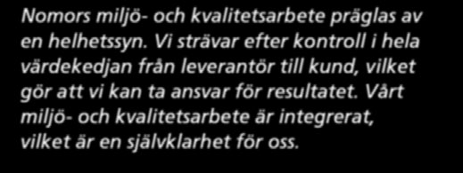 Vi strävar efter kontroll i hela värdekedjan från leverantör till kund,