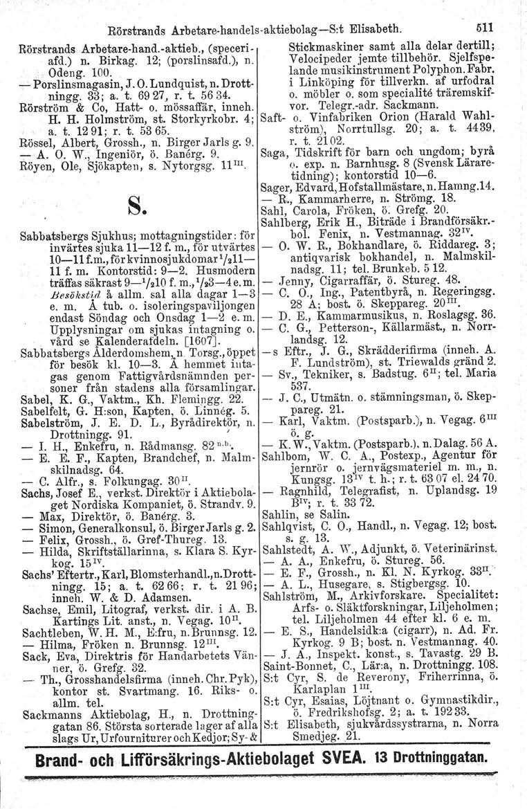 Rörstrands Arbetare.handels aktiebolag-s:t Elisabeth. 511 Rörstrands Arbetare-hand.-aktieb., (speceri- Stickmaskiner samt alla delar dertill ; afd.) n. Birkag. 12; (porslinsafd.), n.