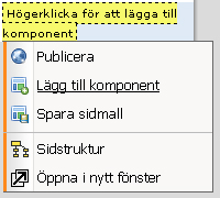 Som infomaster kan man också lägga in eller byta ut komponenter i sidans mittenspalt man har då den gula rektangeln Högerklicka för att lägga till komponent även där.