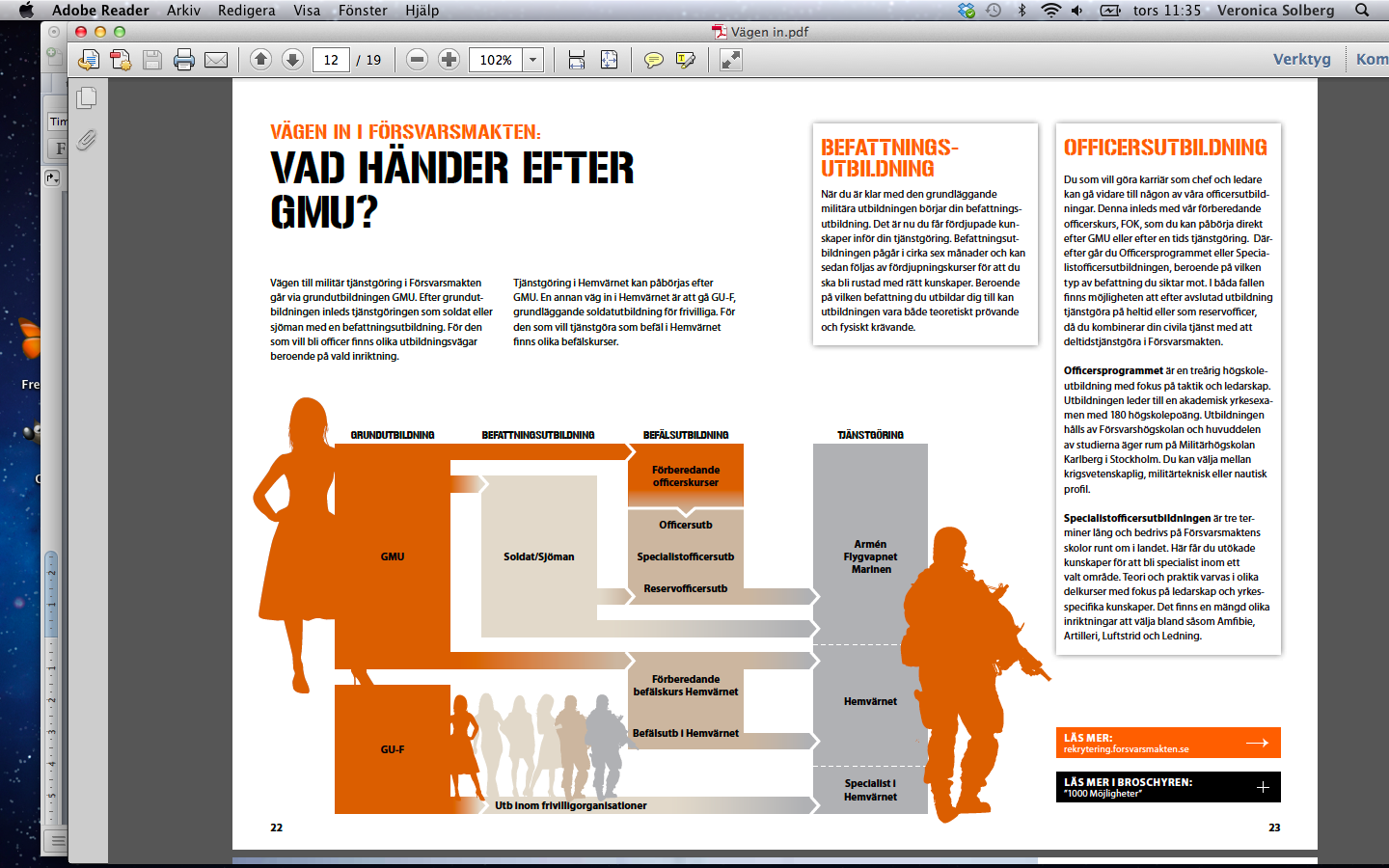 Ur en gynnande tolkningssyn uppfattas det som att Försvarsmakten vill att läsaren ska uppfatta känslan av gemenskap, funktionen är informativ då budskapet implicit är att det inom försvaret