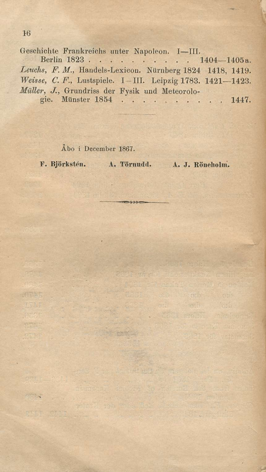 16 Geschiehte Frankreichs unter Napoleon I III Berlin 1823 1404 1405 a Leuchs F M Handels-Lexieon NUrnberg 1824 1418 1419 1- Weisse C F