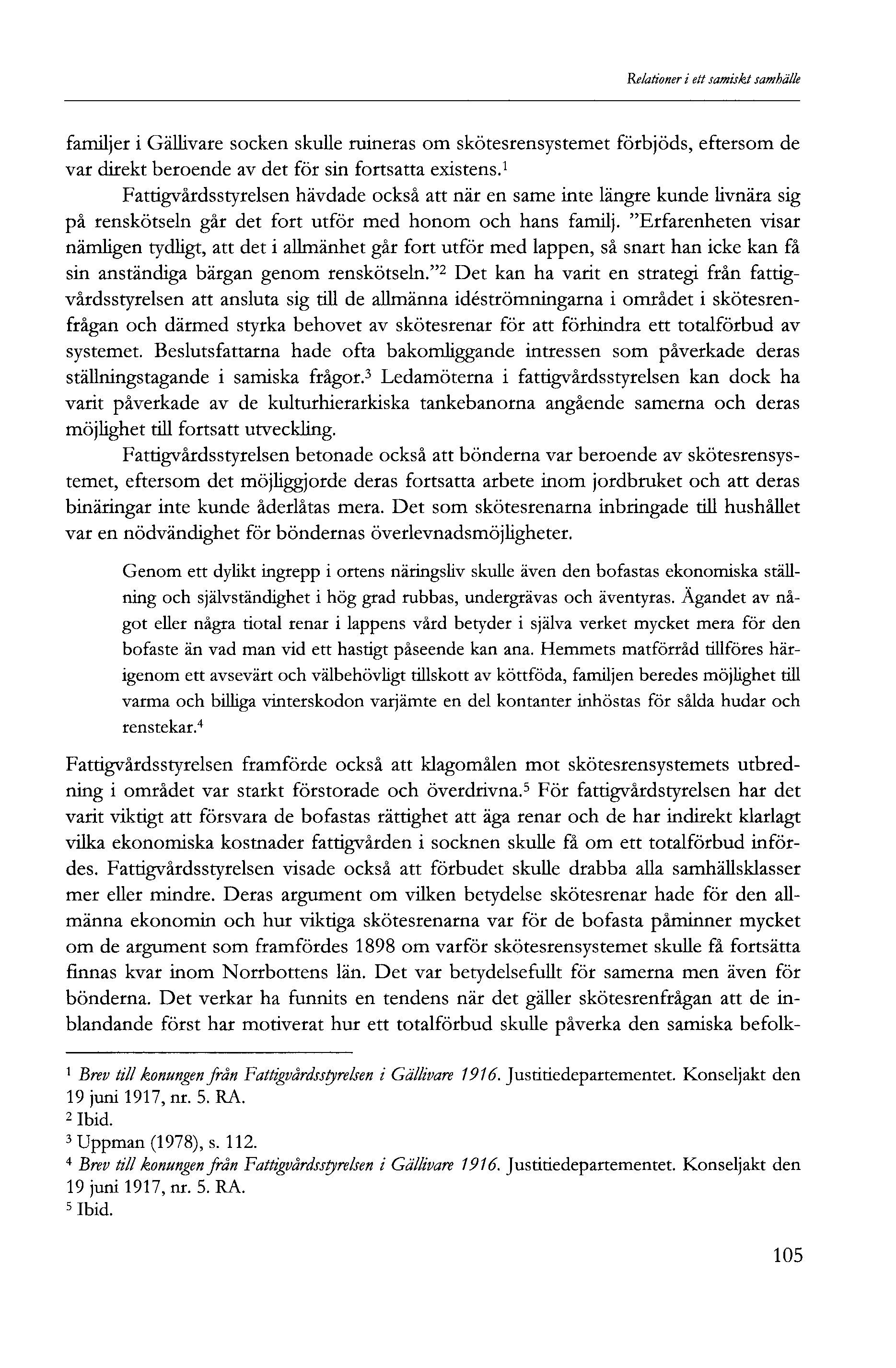 Relationer i ett samiskt samhälle familjer i Gällivare socken skulle ruineras om skötesrensystemet förbjöds, eftersom de var direkt beroende av det för sin fortsatta existens.