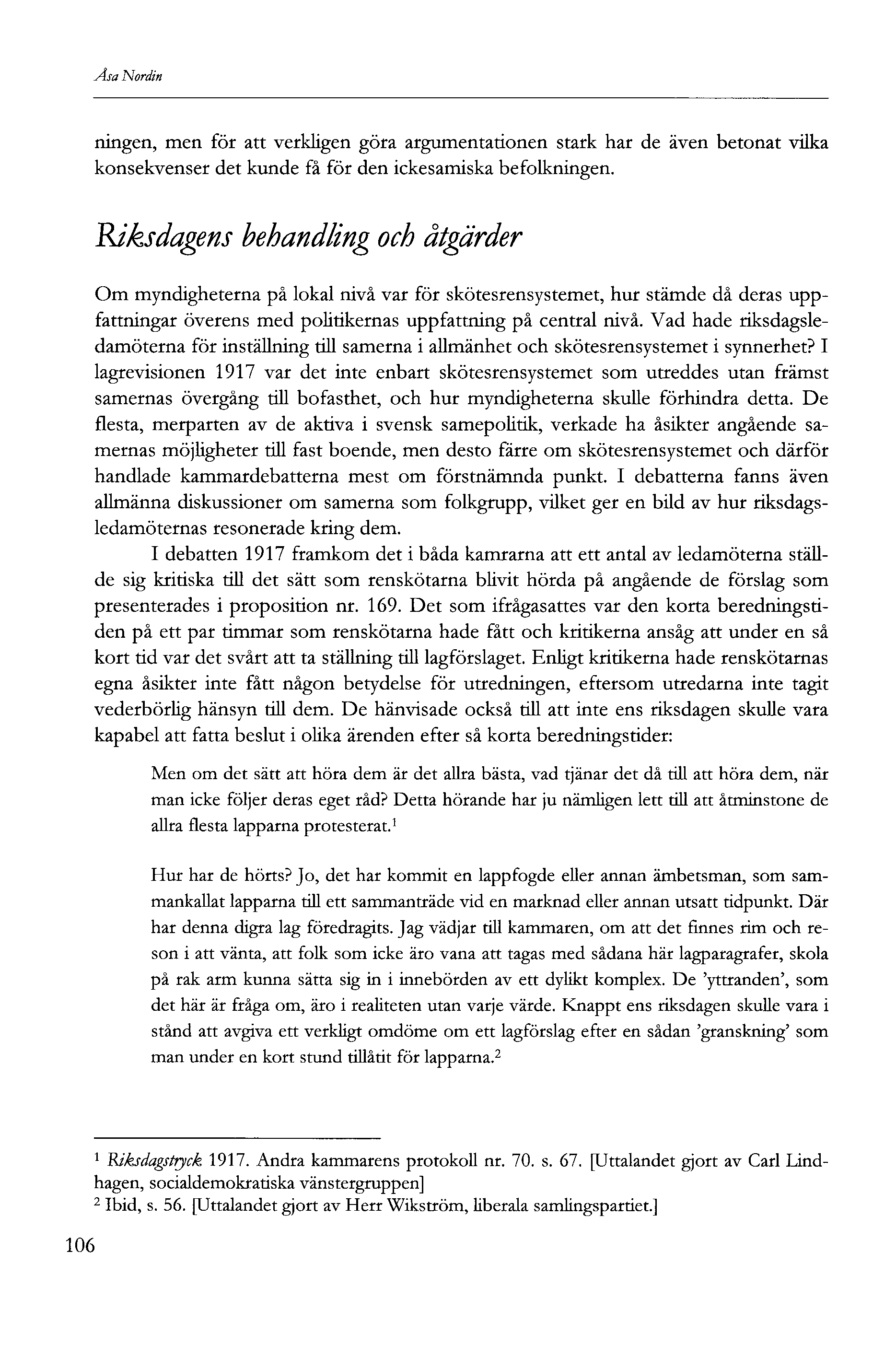 Åsa Nordin ningen, men för att verkligen göra argumentationen stark har de även betonat vilka konsekvenser det kunde få för den ickesamiska befolkningen.