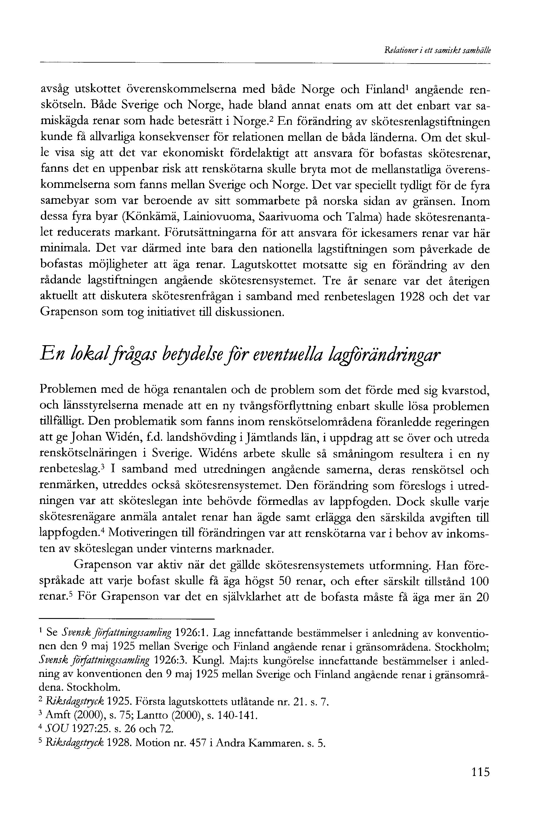 Relationer i ett samiskt samhälle avsåg utskottet överenskommelserna med både Norge och Finland angående renskötseln.