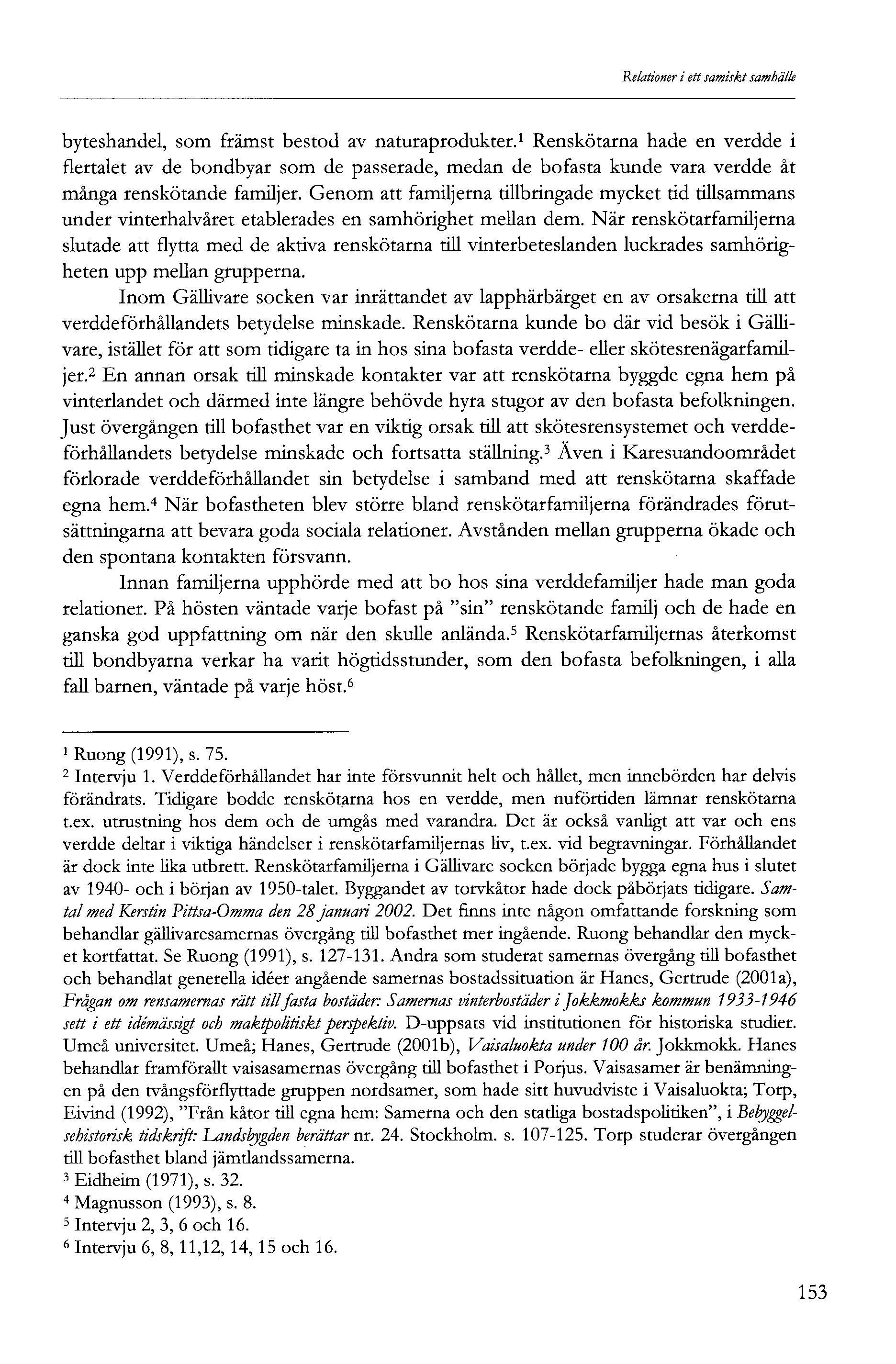 Relationer i ett samiskt samhälle byteshandel, som främst bestod av naturaprodukter.