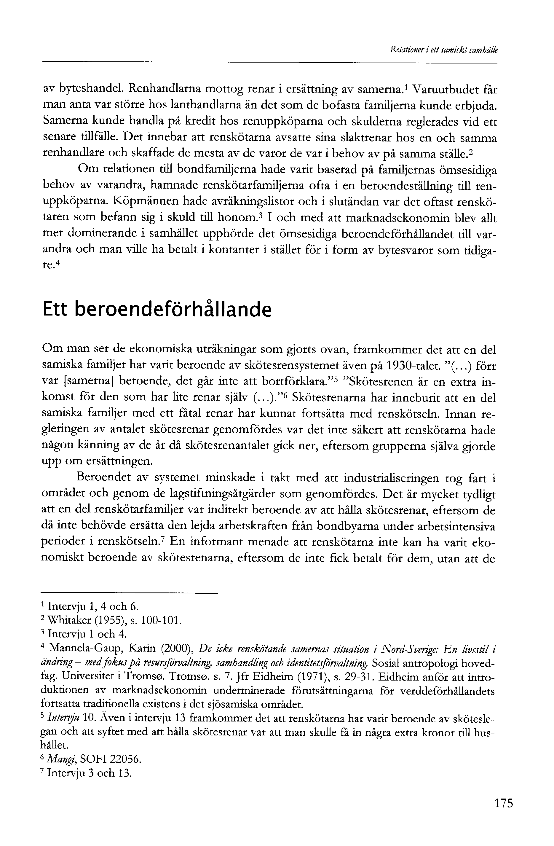 Relationer i ett samiskt samhälle av byteshandel. Renhandlarna mottog renar i ersättning av samerna.