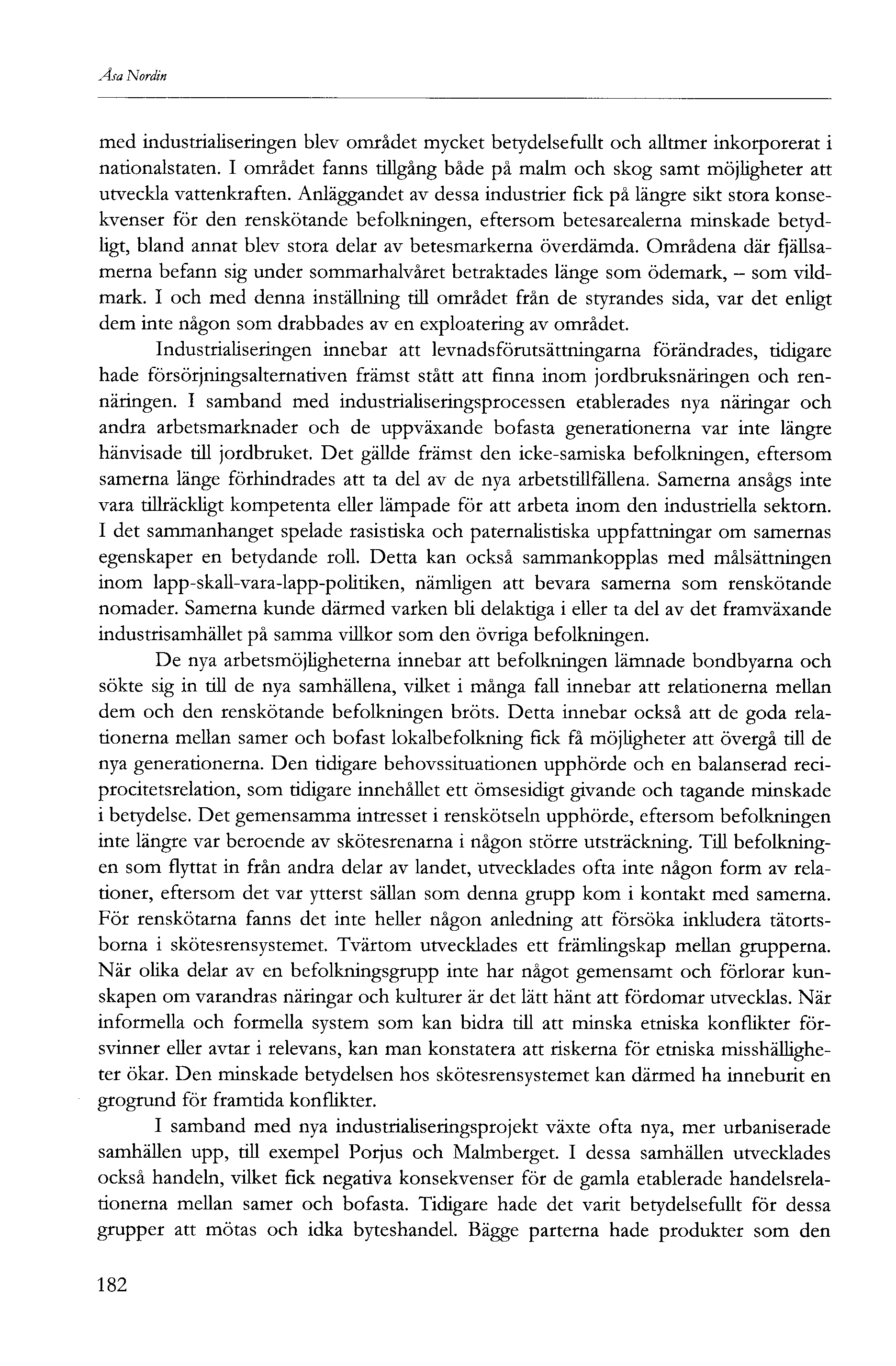 Åsa Nordin med industrialiseringen blev området mycket betydelsefullt och alltmer inkorporerat i nationalstaten.