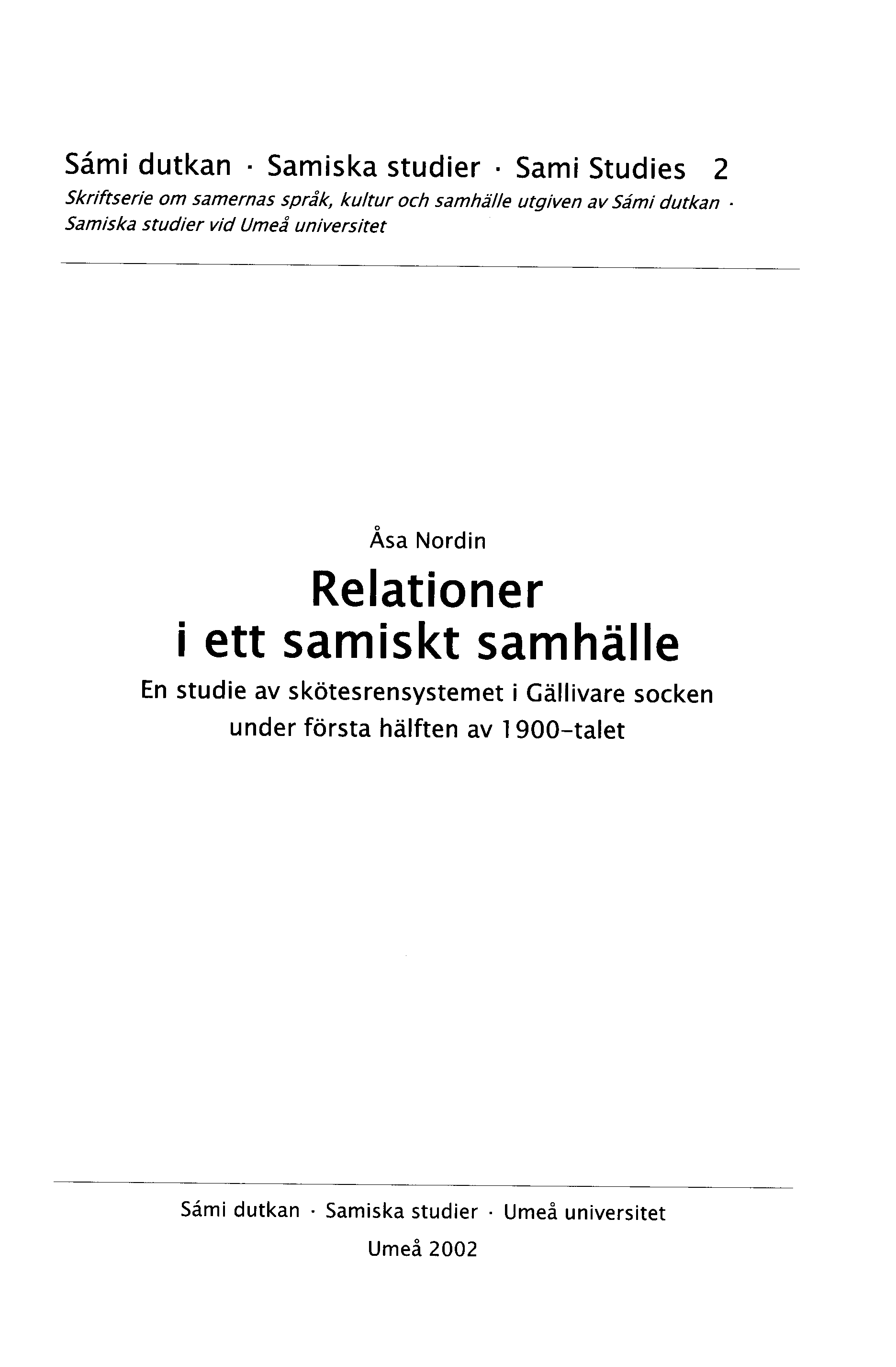 Sami dutkan Samiska studier Sami Studies Skriftserie om samernas språk, kuitur och samhälle utgiven avsåmi dutkan Samiska studier vid Umeå universitet Åsa Nordin