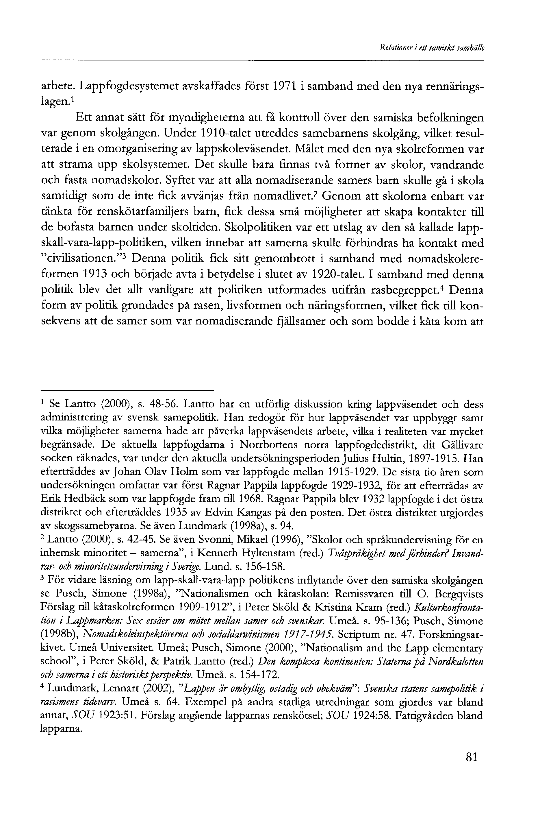 Relationer i ett samiskt samhälle arbete. Lappfogdesystemet avskaffades först 97 i samband med den nya rennäringslagen.