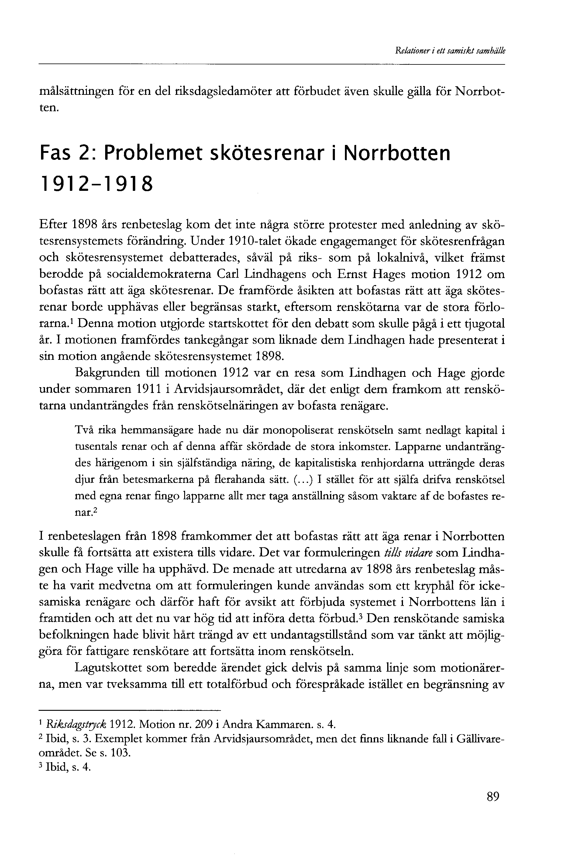 Relationer i ett samiskt samhälle målsättningen för en del riksdagsledamöter att förbudet även skulle gälla för Norrbotten.