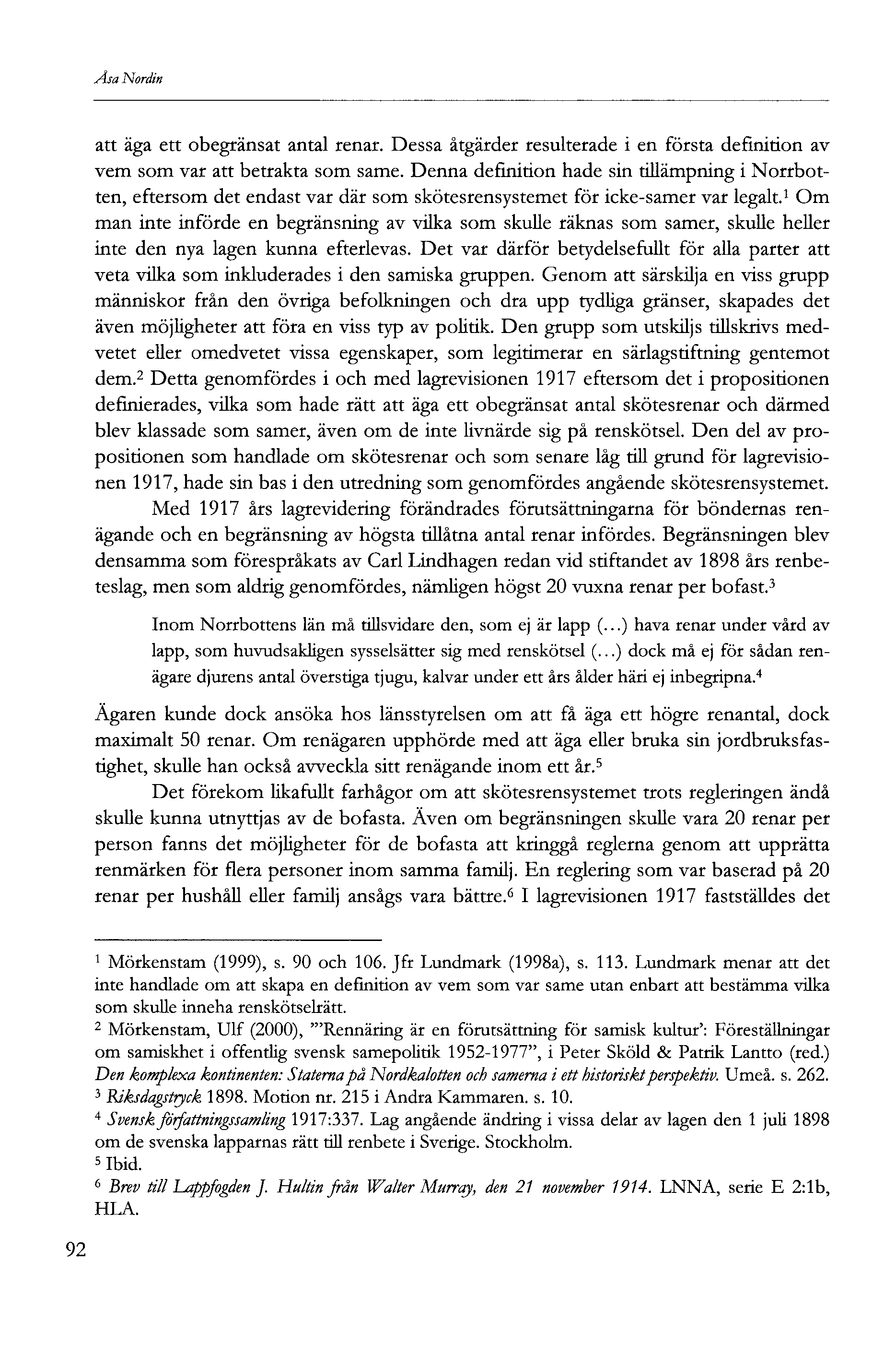 Åsa Nordin att äga ett obegränsat antal renar. Dessa åtgärder resulterade i en första definition av vem som var att betrakta som same.