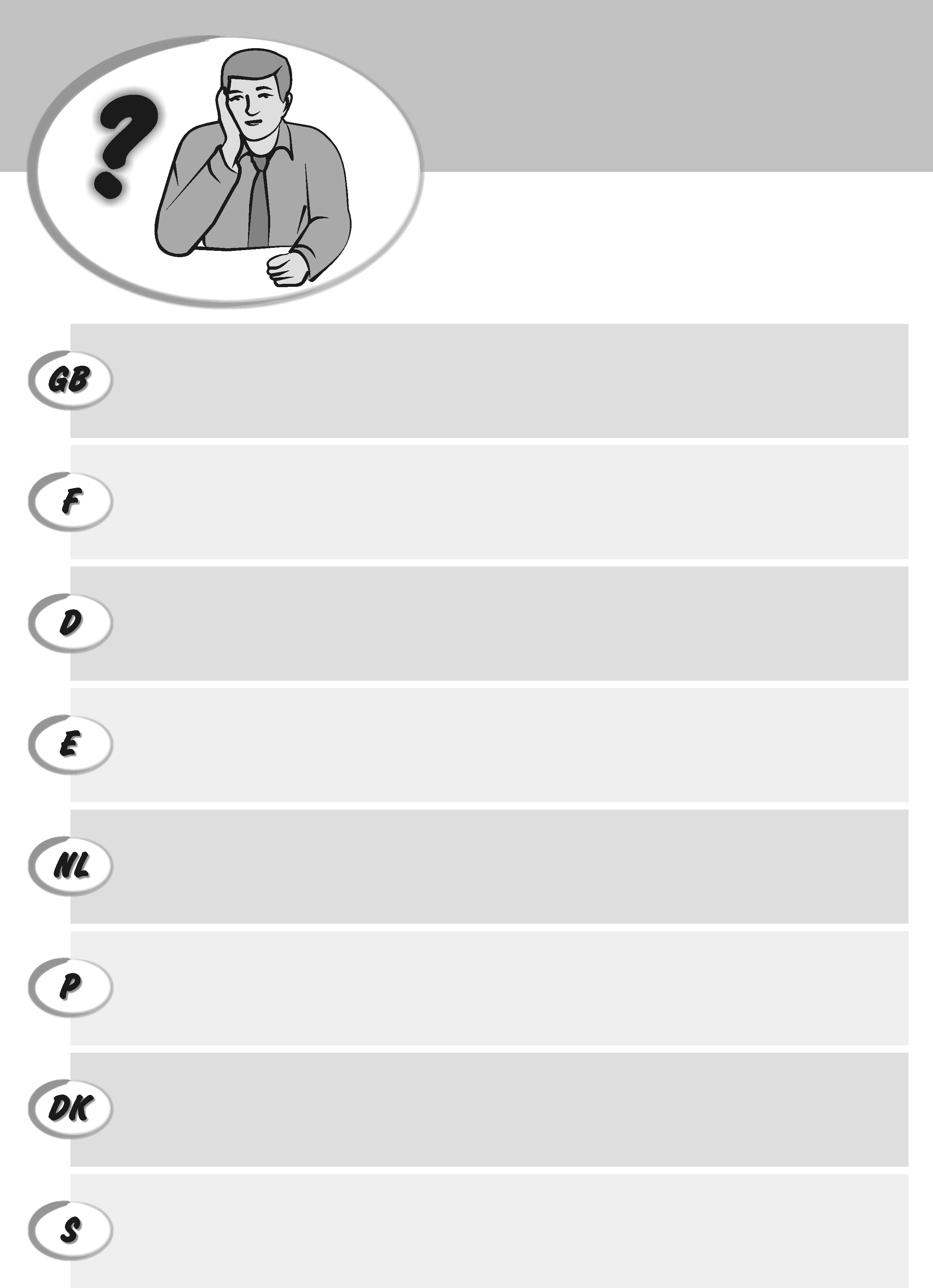 HOW DO I PROCEED? COMMENT START JE UP DOIT - PROCEDER? START UP VORGEHENSWEISE QUÉ START DEBO HACER UP - A START CONTINUACIÓN? UP HOE START GA IK TE UP WERK? - START UP O QUE DEVO FAZER?