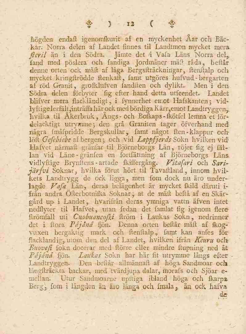 12. liögden endaft igenomfkurit af en myckenhet Åar och Bäckar. Norra delen af Landet finnes til Landtmon mycket mera. fleril än i den Södra.