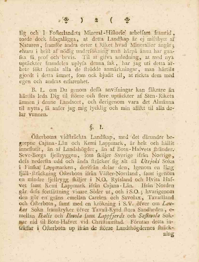 2 lig och i Fotterlandets Mineral-Hiftorie' arbeffam framtid, torde dock ådagalägga, at detta Landfkap är ej mifsbytt af Naturen, framför andra orter t Riket hvad Mineralier angår; ehuru i britt af