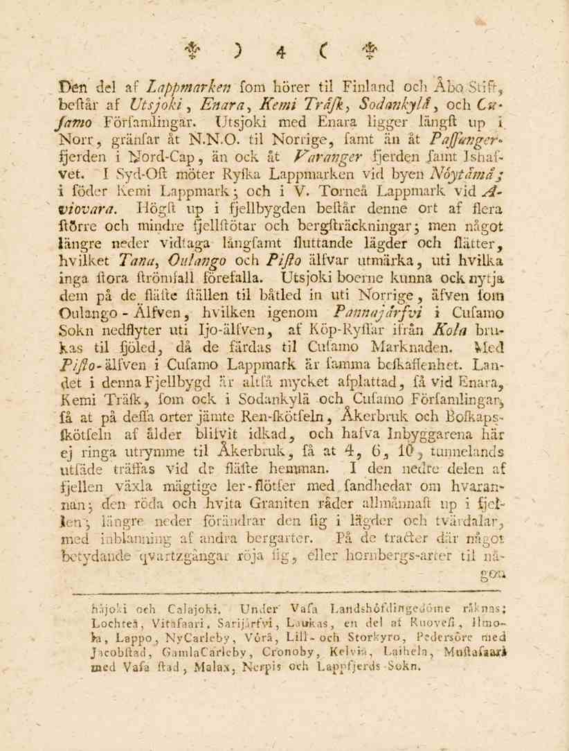 4 Den del af Lappmarken fom hörer til Finland och Abo Stift, bcftår af Utsjoki'", Enara, Kemi Trafk., Sodmikylä', och C* " famo Föriämlingar. Utsjoki med Enara ligger längfl np i Norr, gran. ar åt N.