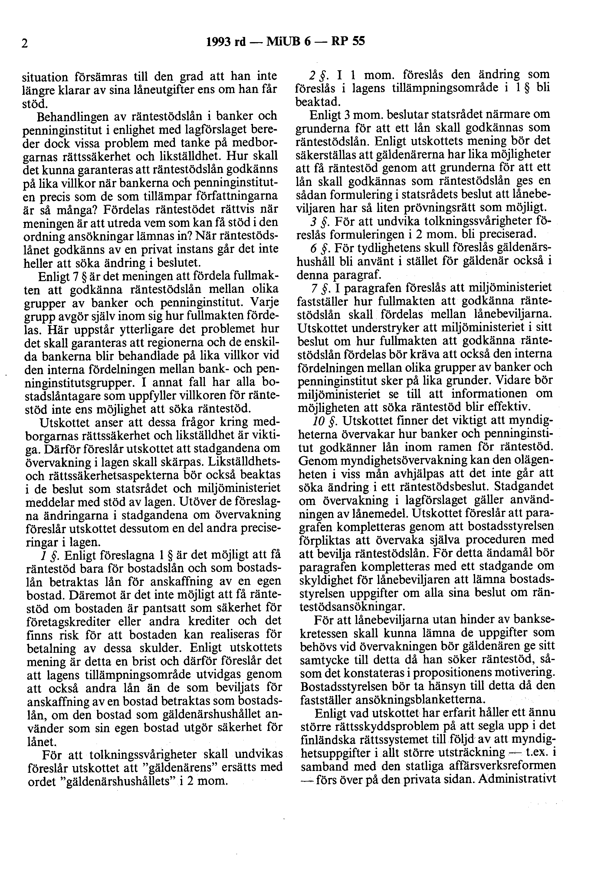 2 1993 rd - MiUB 6 - RP 55 situation försämras till den grad att han inte längre klarar av sina låneutgifter ens om han får stöd.