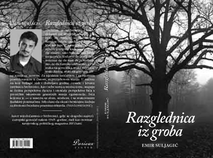 KULTURA Šta smo učinili da se ne dogodi Srebrenica Razglednica iz groba. Emir Suljagić. Sarajevo: Biblioteka Dani, 2005.