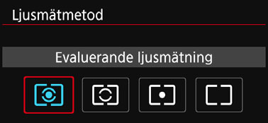 q Ändra ljusmätmetodk Det finns fyra metoder (ljusmätmetoder) för mätning av motivets ljusstyrka. Normalt rekommenderas evaluerande ljusmätning. I baszonens metoder ställs ljusmätmetod in automatiskt.