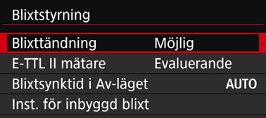 3 Ställa in blixtenk Med den inbyggda blixten eller extern Speedlite i EX-serien som har kompatibla blixtfunktionsinställningar kan du använda kamerans meny för att ställa in blixtfunktioner och egen