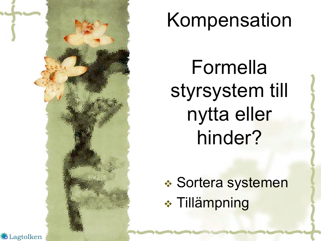 Vad är det som gör a8 vi forgarande, eher snart 50 år, pratar om kompensa1on som om det vore en nyhet? Kanske för a8 det inte har varit poli1skt intressant förut. Före Natura 2000.