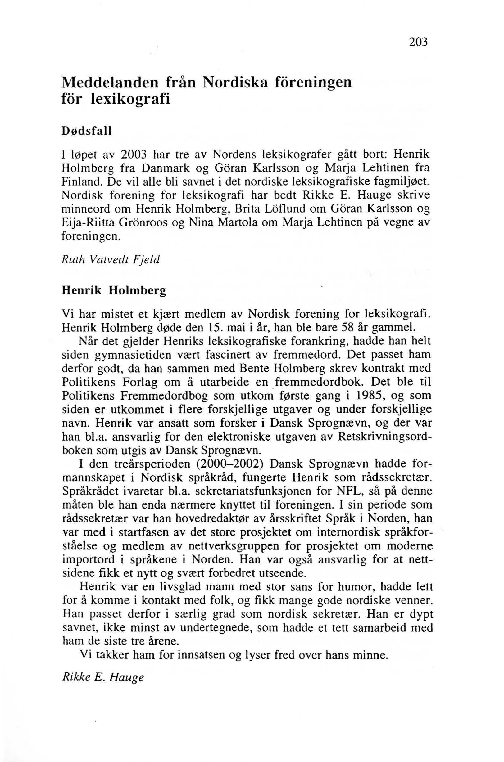 203 Meddelanden från Nordiska föreningen för lexikografi D1:1dsfall I 10pet av 2003 har tre av Nordens leksikografer gått bort: Henrik Holmberg fra Danmark og Göran Karlsson og Marja Lehtinen fra