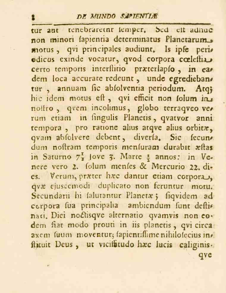 8 DE MUNDO SJP7ENTIM tur aut tenebrarctnr leniper. dccl clt aunuc non minori fapientia determinatus Planetarum_» fnotus, qvi principales audiunt.