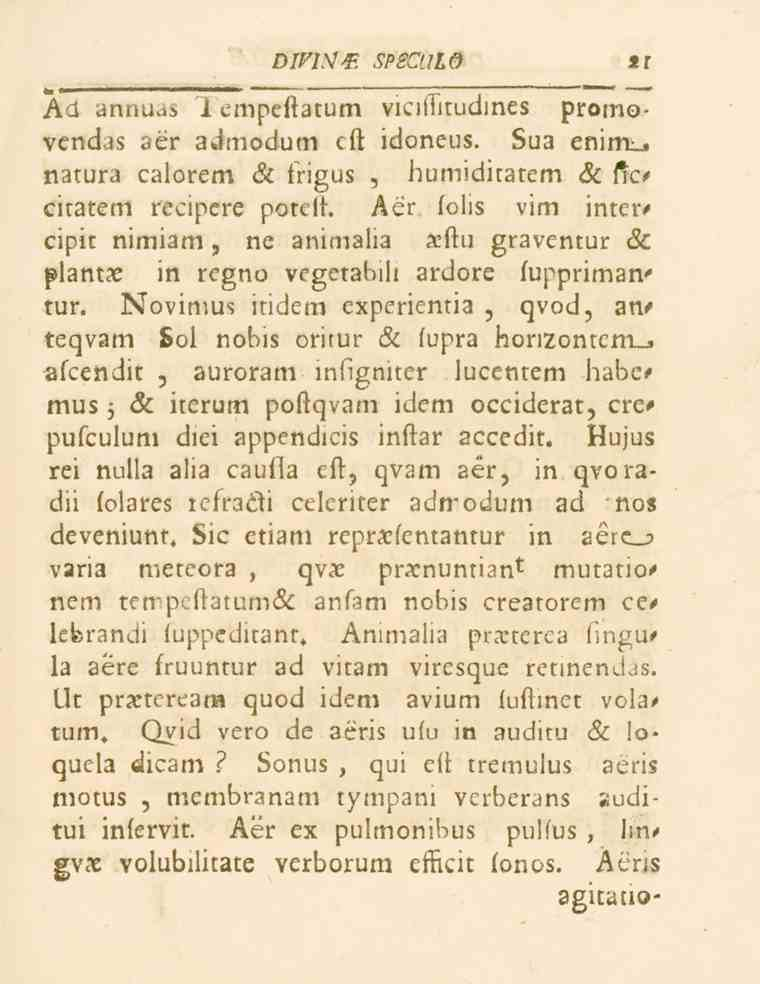 Diviyyp. spsctilö Äa annuds 1 empeftatum vicittitudines promovendas aer admodum cft idoneus. Sua enim^. natura calorem <5c frigus, humiditatem < c fic* citatem recipere poteft.