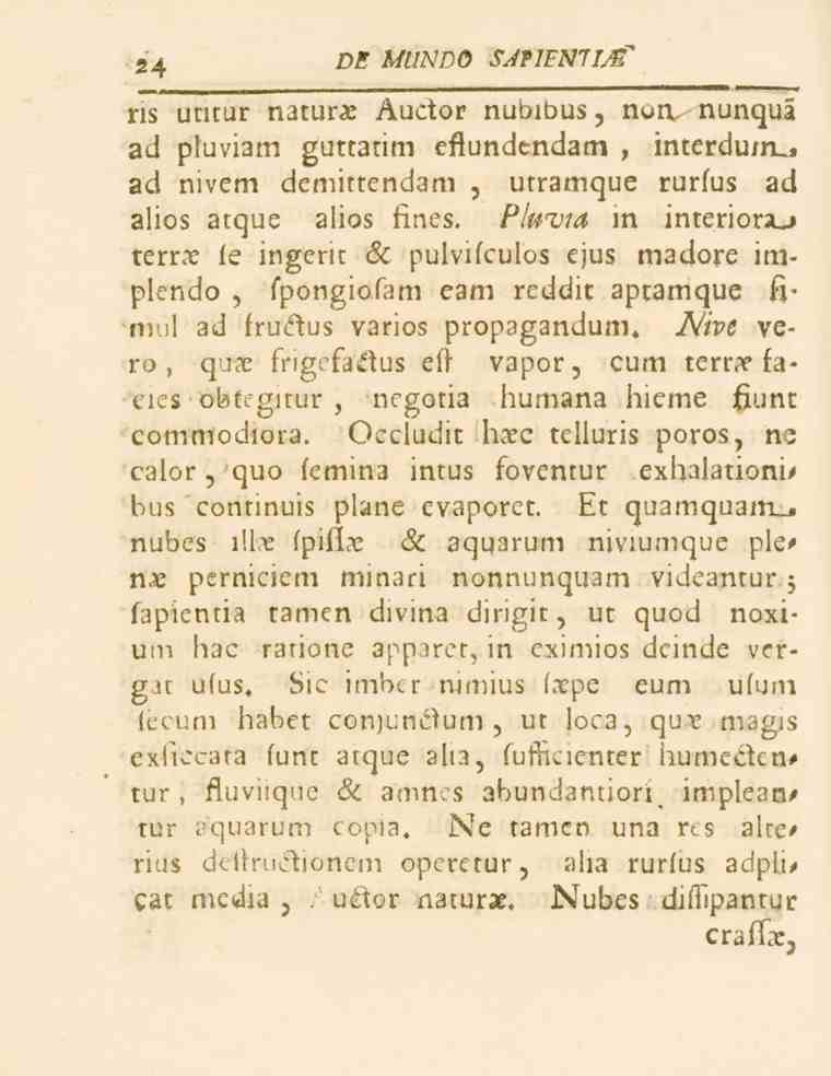 24 DE MUNDO SATIEmiM* ris utitur naturs Auctor nuöibus, non. nunquä ad pluviam guttatim eflundendam, interduirl, ad nivem demittendam, utramque rurfus ad alios atque alios fines.