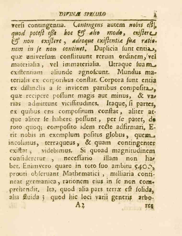 V7^/.VH spfxulo.. erfi contingentia. Lontmgtns autem mbis e/tj, quod poteft e/?e koc gf <»//s modo, mfltrcj ff non cxijitn, adeoque exiftentia, Jua ratia* «e/?l in je «o«co«i/»^.