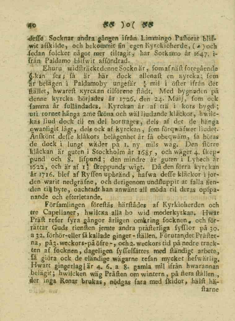 40 deffe Socknar andra gängen ifrån Lirrmingo Paftorat blifwit affkilde, och bekommit fin egen Kyrckioherde, ( a )och fedan folcket något mer tiltagic, har Sotkamo år 1647.