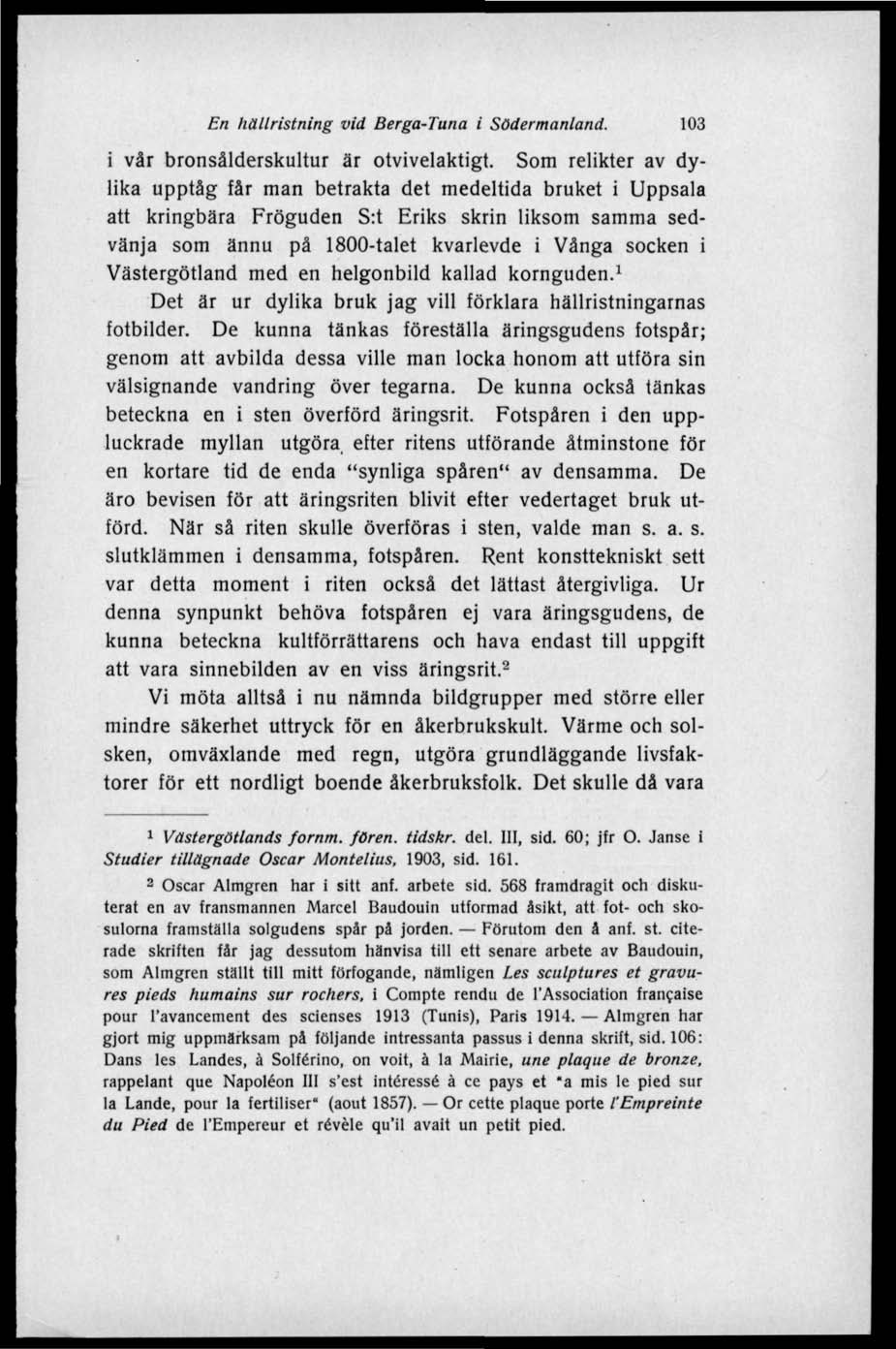En hällristning vid Berga-Tuna i Södermanland. 103 i vår bronsålderskultur är otvivelaktigt.