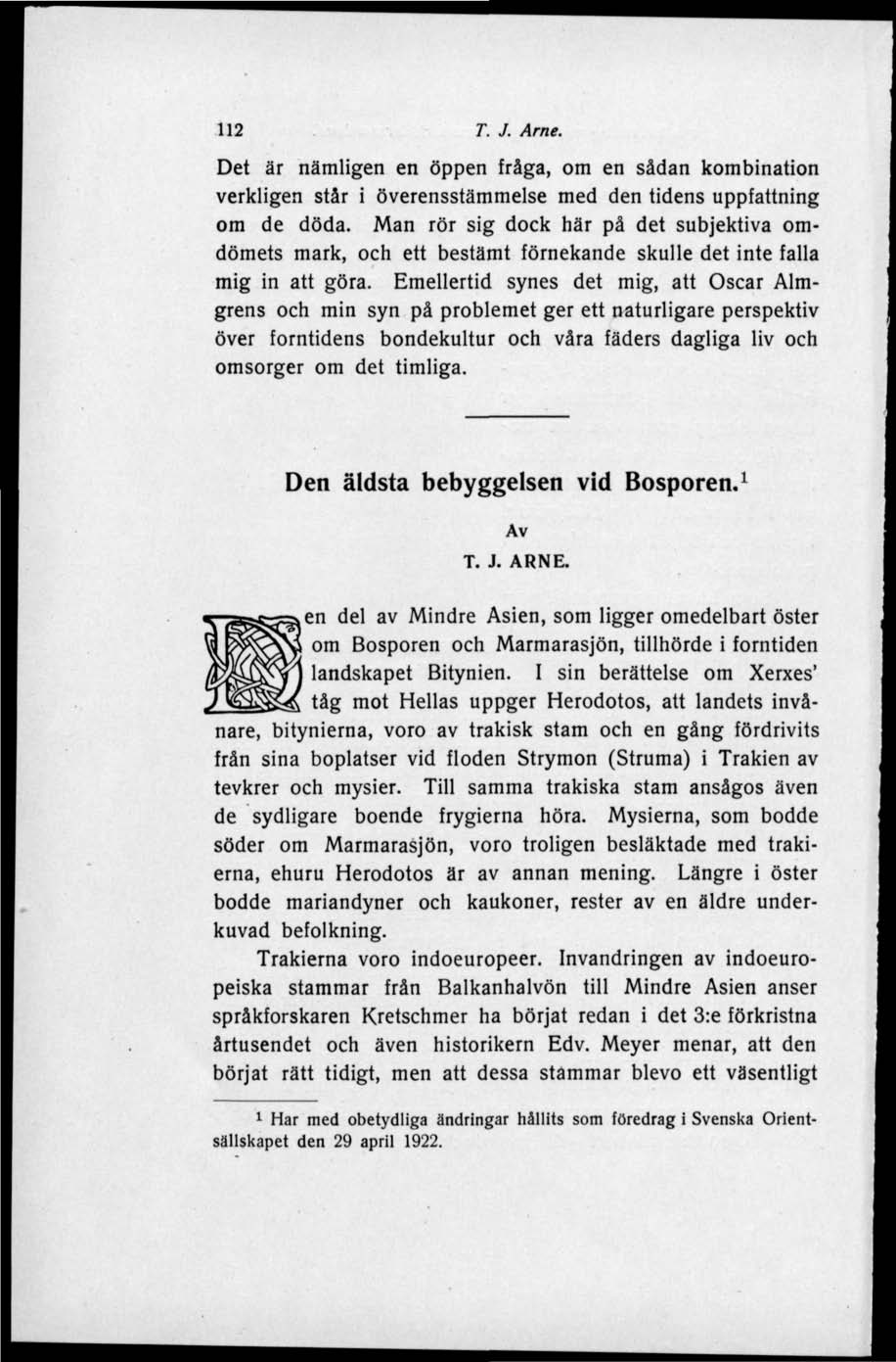 112 T. J. Arne. Det är nämligen en öppen fråga, om en sådan kombination verkligen stär i överensstämmelse med den tidens uppfattning om de döda.