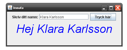 Övning: Ändra textens utseende I klassen Inmata, ge labeln lbl2 ny font och ny förgrundsfärg, till exempel : lbl2.setfont(new Font("Arial",Font.ITALIC,40)); lbl2.setforeground(color.
