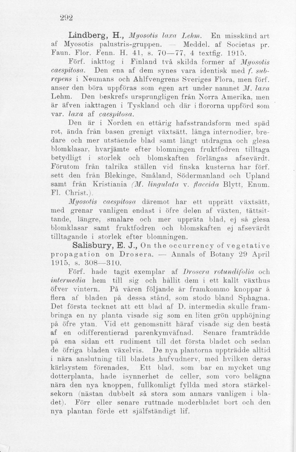 292 Lindberg, H., Myosotis läxa Ijelnn. En misskänd art af Myosotis palustris-gruppen. Meddel. af Societas pr. Faun. Flor. Fenn. H. 41, s. 70 77, 4 textfig. 1915. Förf.