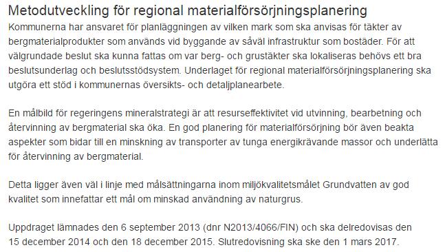 Kommentar: Under året har kontakter tagits med Länsstyrelsen i Skåne och metodbeskrivning för materialförsörjning presenterats.