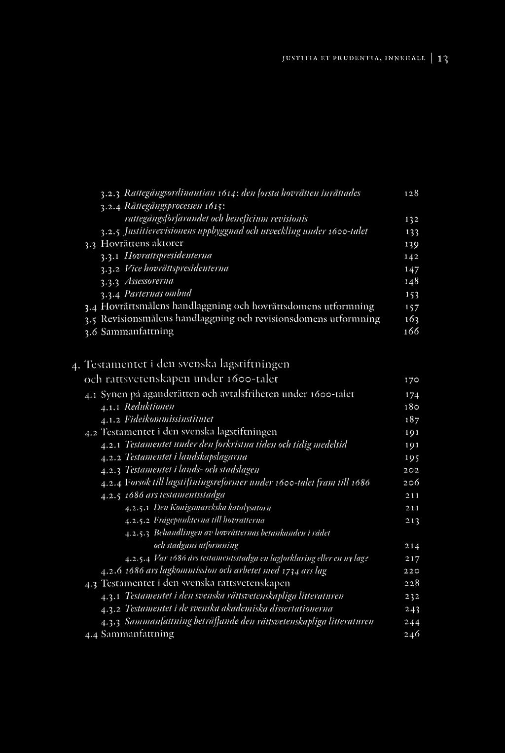 4 H ovråttsm ålens handlaggning och hovråttsdom ens utform ning 157 3.5 Revisionsm ålens handlaggning och revisionsdom ens utform ning 163 3.6 Sam m anfattning 166 4.