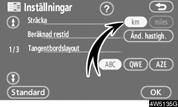 AVANCERADE FUNKTIONER Avståndsenhet Avståndsenheten kan ändras. 1. Tryck på knappen MENU. 2. Tryck på Inställningar på skärmen Meny.