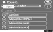 SÖKA RESMÅL Söka resmål via Korsning Söka resmål via Korsning 1. Tryck på knappen DEST. 2. Tryck på Korsning på sidan 2 av skärmen Resmål. 3.