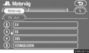 SÖKA RESMÅL Söka resmål via Motorväg påf./avf. Söka resmål via Motorväg påf./avf. 1. Tryck på knappen DEST. 2.