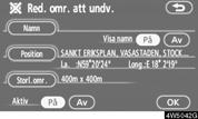 AVANCERADE FUNKTIONER Ändra Namn 1. Tryck på Namn på skärmen Red. omr. att undv.. 5. Tryck på knappen för det som ska redigeras. Namn : Redigera namnet på det område som ska undvikas.