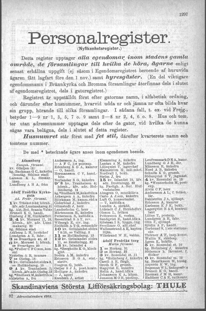 '. Personalregister. (Nyflken hetsregister.) Detta register upptager al~a eqendomas; inom stadens gamla område, de församlingar till hvilka de höra,.