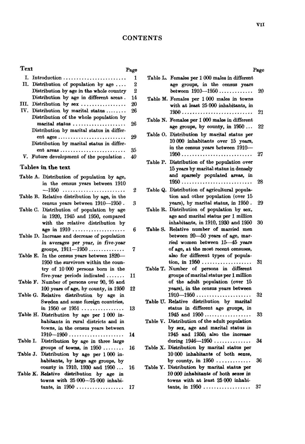 VII CONTENTS Text Page I. Introduction 1 II. Distribution of population by age... 2 Distribution by age in the whole country 2 Distribution by age in different areas. 14 III.