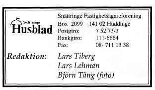 Snättringe Fastighetsägareförenings styrelse och kommittéer 1997 Stvrelse: Ordförande Lars Lehman Vice ordförande Lars Tiberg Kassör Annsofi Ericsson Vice kassör Gösta Eriksson Sekreterare Rolf