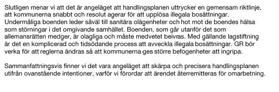 Sida 17 (18) Propositionsordning Ordföranden ställer Anders Holmensköld (M) yrkande mot förvaltningens förslag till beslut och finner att kommunstyrelsen beslutar att anta förvaltningens förslag till