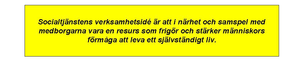 Socialtjänsten Socialtjänsten 2012-03-08 Verksamhetsplan för socialnämnden 2012/2015 Ett politiskt styrdokument Fastställt av socialnämnden 21 mars 2012 1 Socialnämndens uppdrag Socialnämndens