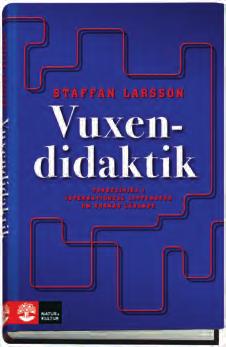 Författare: John Hattie Synligt lärande En syntes Mjukband, ca 380 sidor Utkommer sommar 2014 ISBN 27-13857-5 345:- Vuxendidaktik Fjorton tankelinjer i forskningen om vuxnas lärande Vuxendidaktik