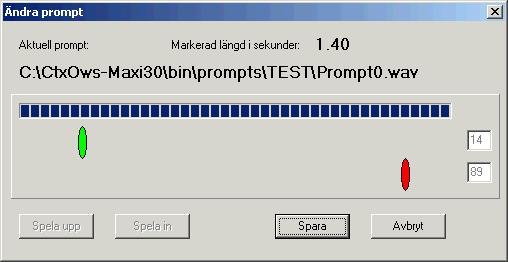 Klicka på Spela upp för att lyssna på en befintlig prompt. Om Ändra eller Skapa ny valts kommer en inspelningsdialog fram: Klicka på Spela upp för att lyssna på en befintlig prompt som den är just nu.