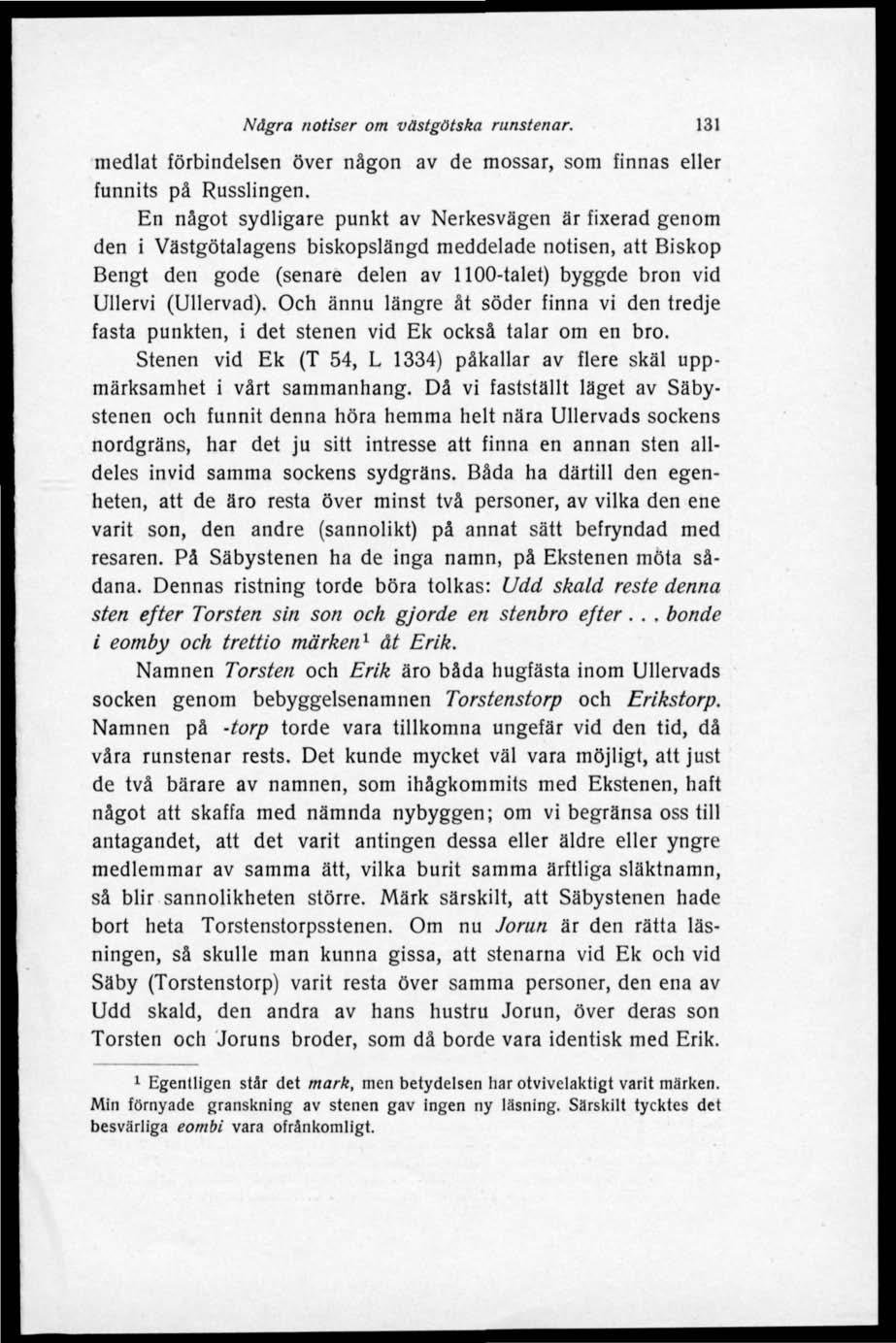 Nägra notiser om västgötska runstenar. 131 medlat förbindelsen över någon av de mossar, som finnas eller funnits på Russlingen.